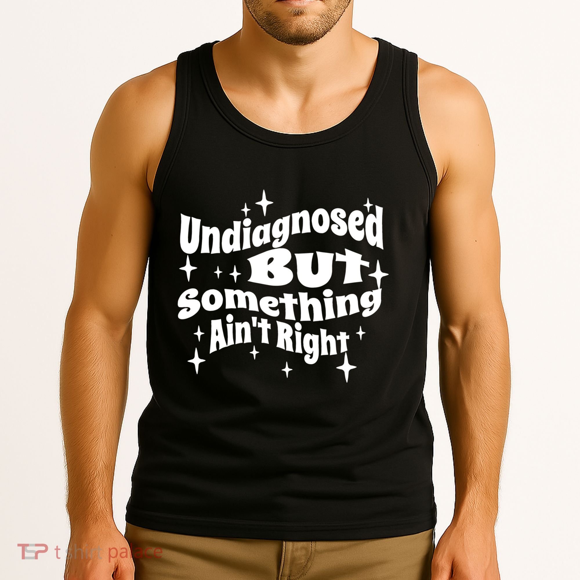Undiagnosed But Something AinT Right Funny Meme Tank Top