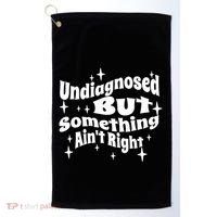 Undiagnosed But Something AinT Right Funny Meme Golf Towel thumb 0
