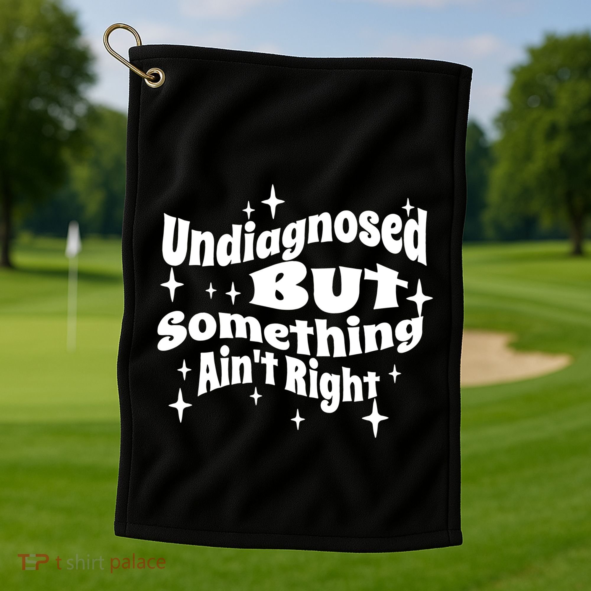 Undiagnosed But Something AinT Right Funny Meme Golf Towel