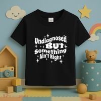 Undiagnosed But Something AinT Right Funny Meme Toddler T-Shirt thumb 3