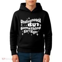 Undiagnosed But Something AinT Right Funny Meme Kids Hoodie thumb 4