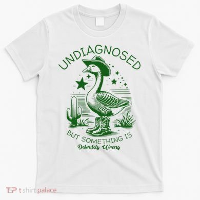 Undiagnosed But Something Is Wrong Funny Silly Goose T-Shirt