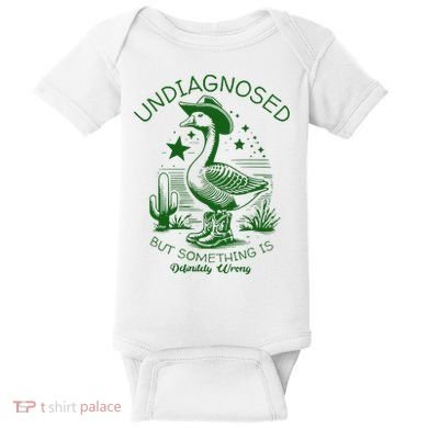 Undiagnosed But Something Is Wrong Funny Silly Goose Baby Bodysuit