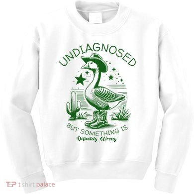 Undiagnosed But Something Is Wrong Funny Silly Goose Kids Sweatshirt