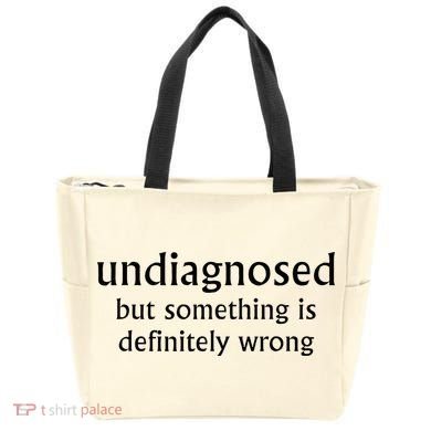 Undiagnosed But Something Is Definitely Wrong Funny Quote Tote Bag
