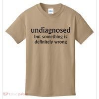 Undiagnosed But Something Is Definitely Wrong Funny Quote Kids T-Shirt thumb 0