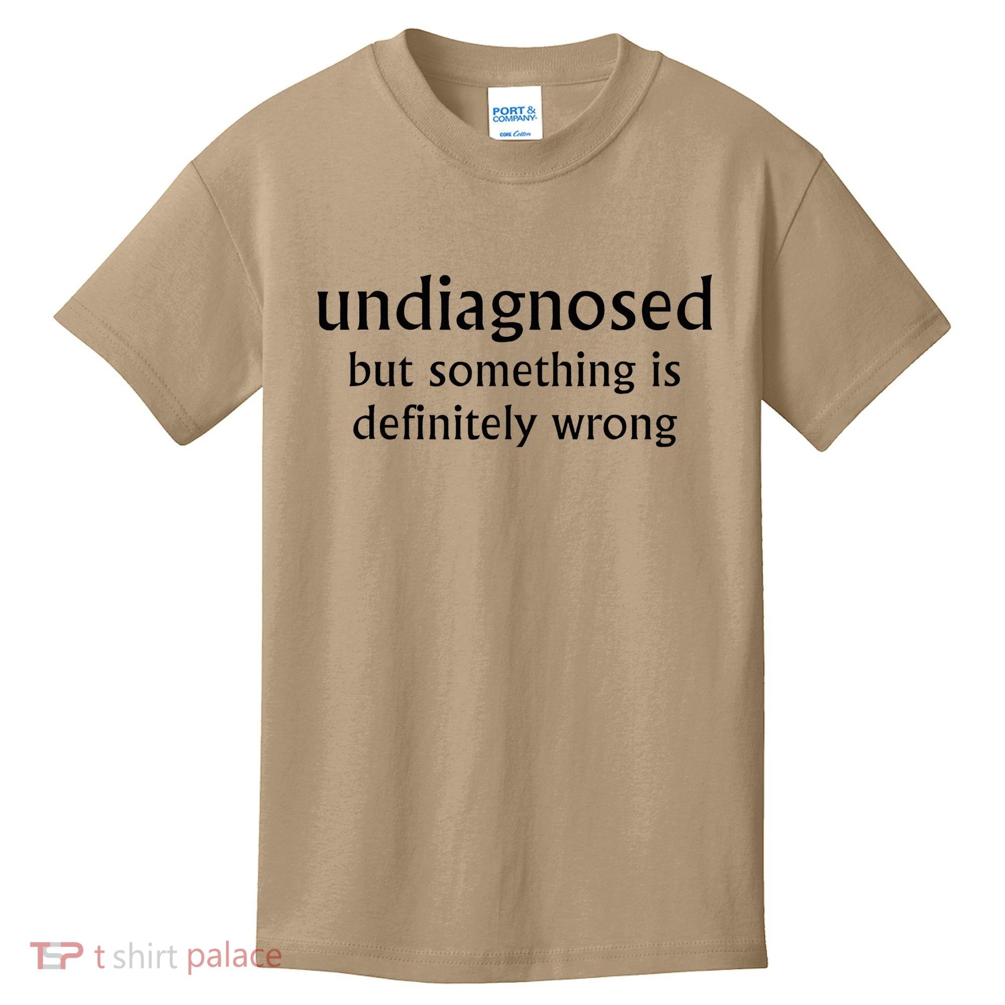Undiagnosed But Something Is Definitely Wrong Funny Quote Kids T-Shirt
