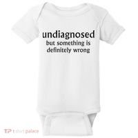 Undiagnosed But Something Is Definitely Wrong Funny Quote Baby Bodysuit thumb 0