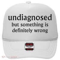 Undiagnosed But Something Is Definitely Wrong Funny Quote Hat thumb 0