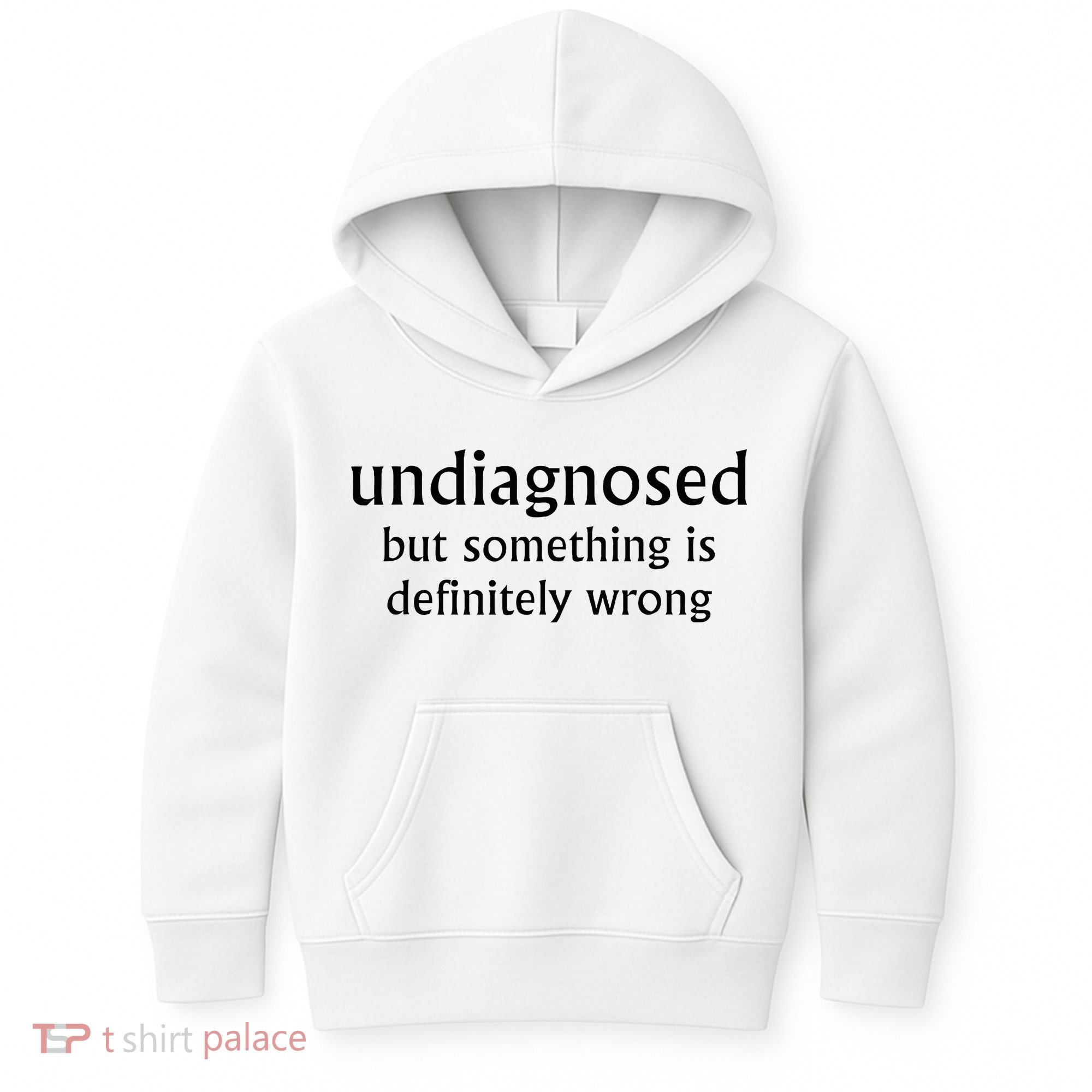 Undiagnosed But Something Is Definitely Wrong Funny Quote Kids Hoodie