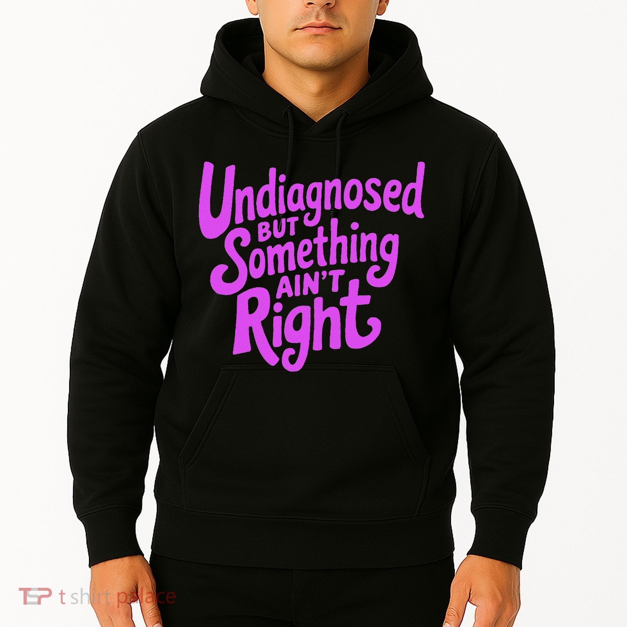 Undiagnosed But Something AinT Right Hoodie