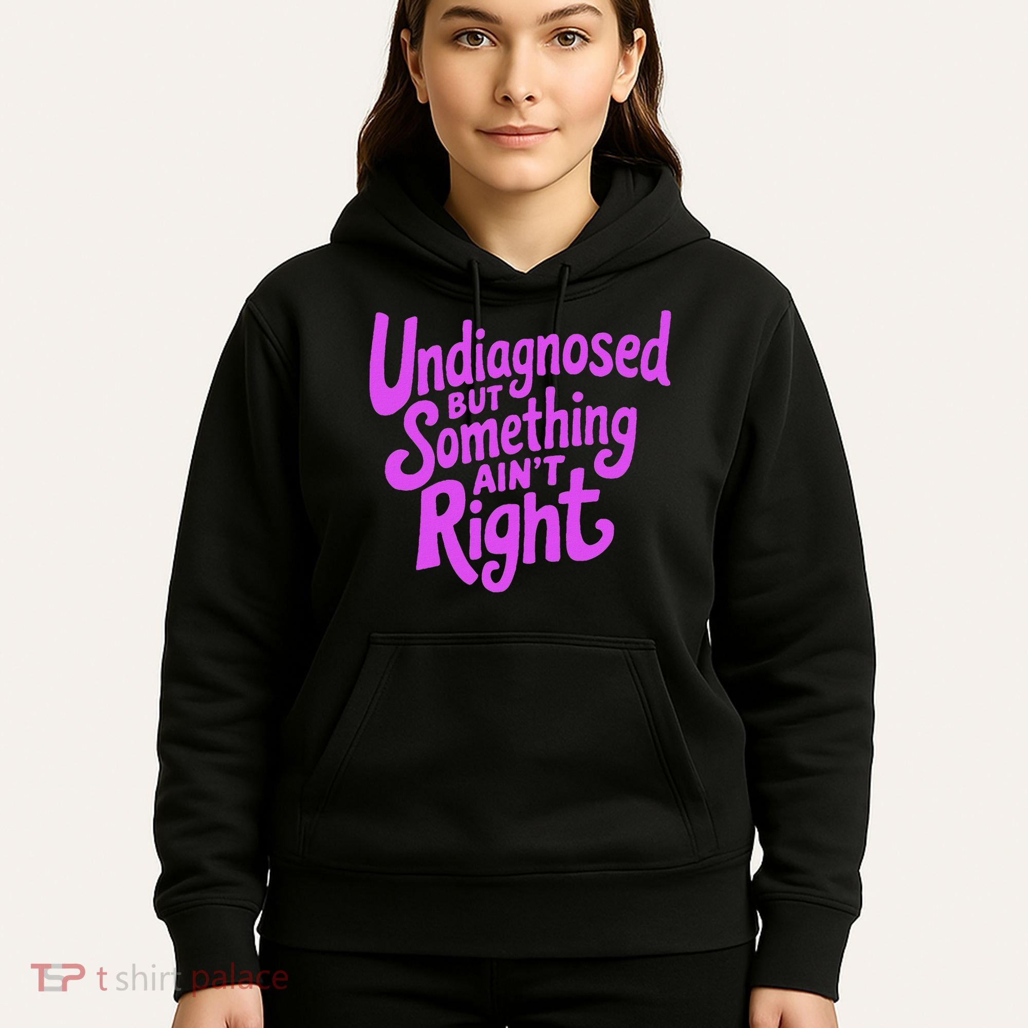 Undiagnosed But Something AinT Right Hoodie