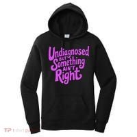 Undiagnosed But Something AinT Right Women's Hoodie thumb 0