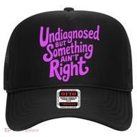 Undiagnosed But Something AinT Right Hat thumb 0