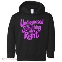 Undiagnosed But Something AinT Right Toddler Hoodie thumb 0