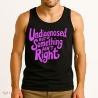 Undiagnosed But Something AinT Right Tank Top thumb 3