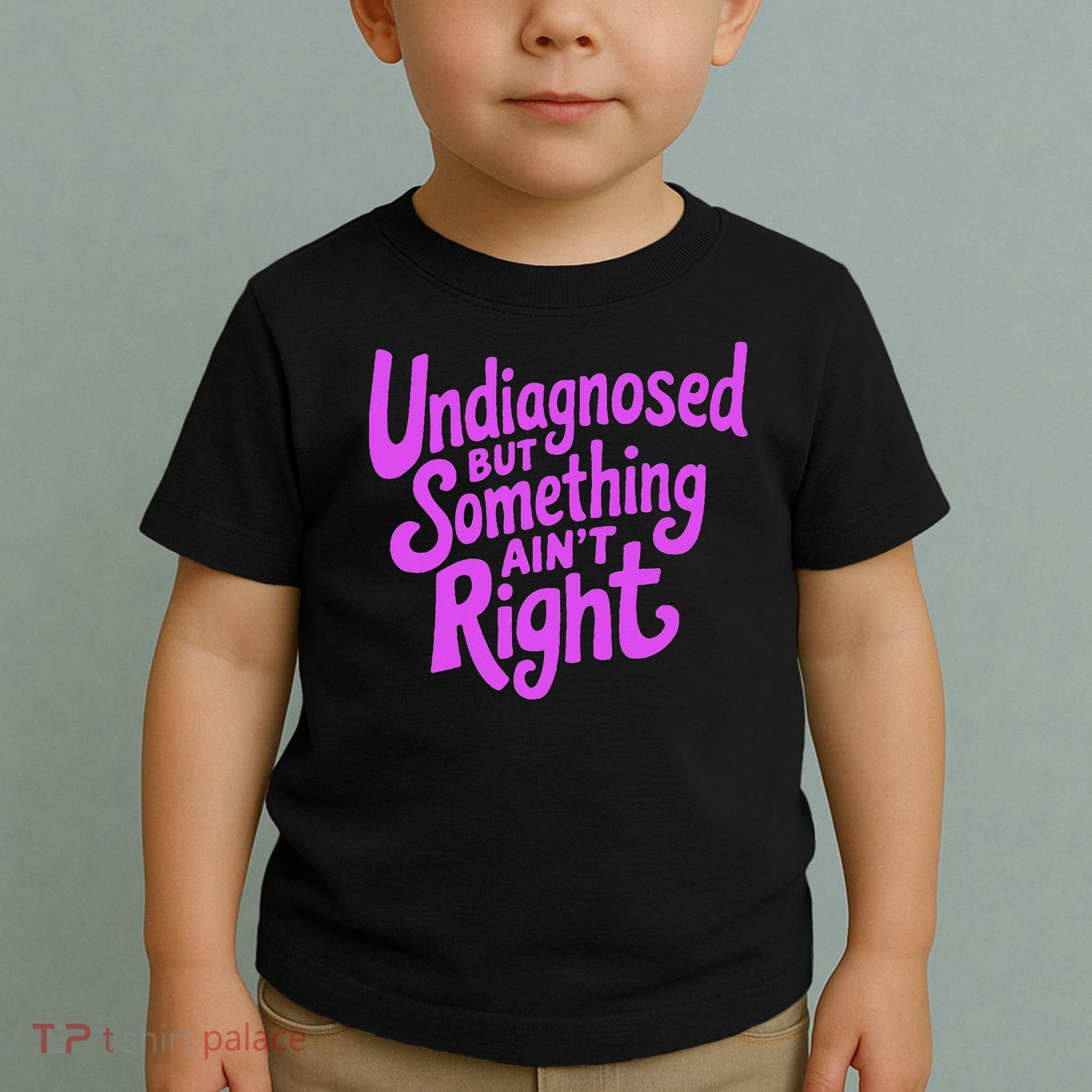 Undiagnosed But Something AinT Right Toddler T-Shirt