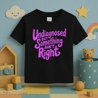 Undiagnosed But Something AinT Right Toddler T-Shirt thumb 3