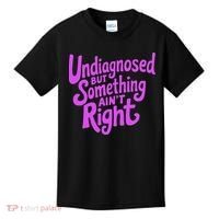 Undiagnosed But Something AinT Right Kids T-Shirt thumb 0