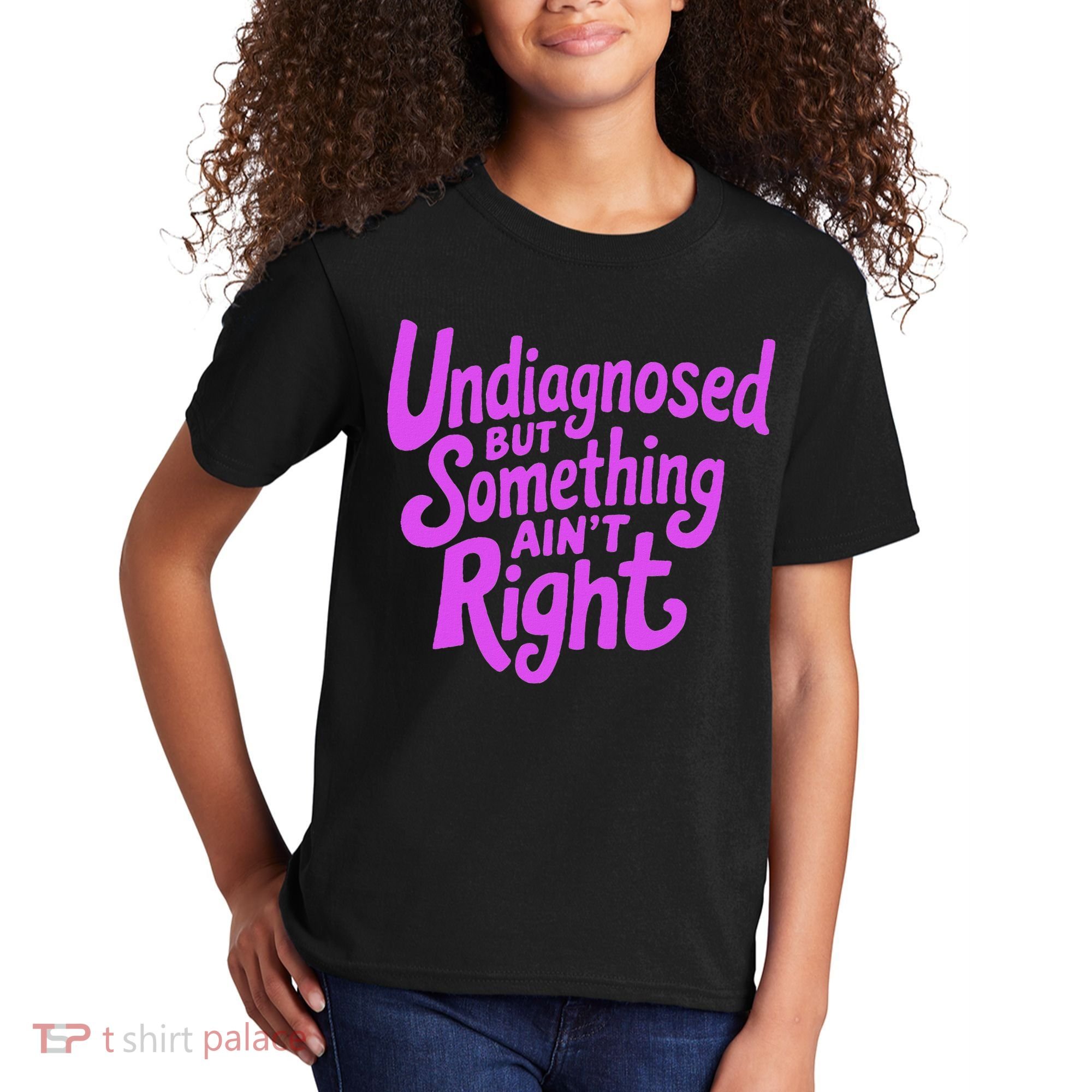 Undiagnosed But Something AinT Right Kids T-Shirt
