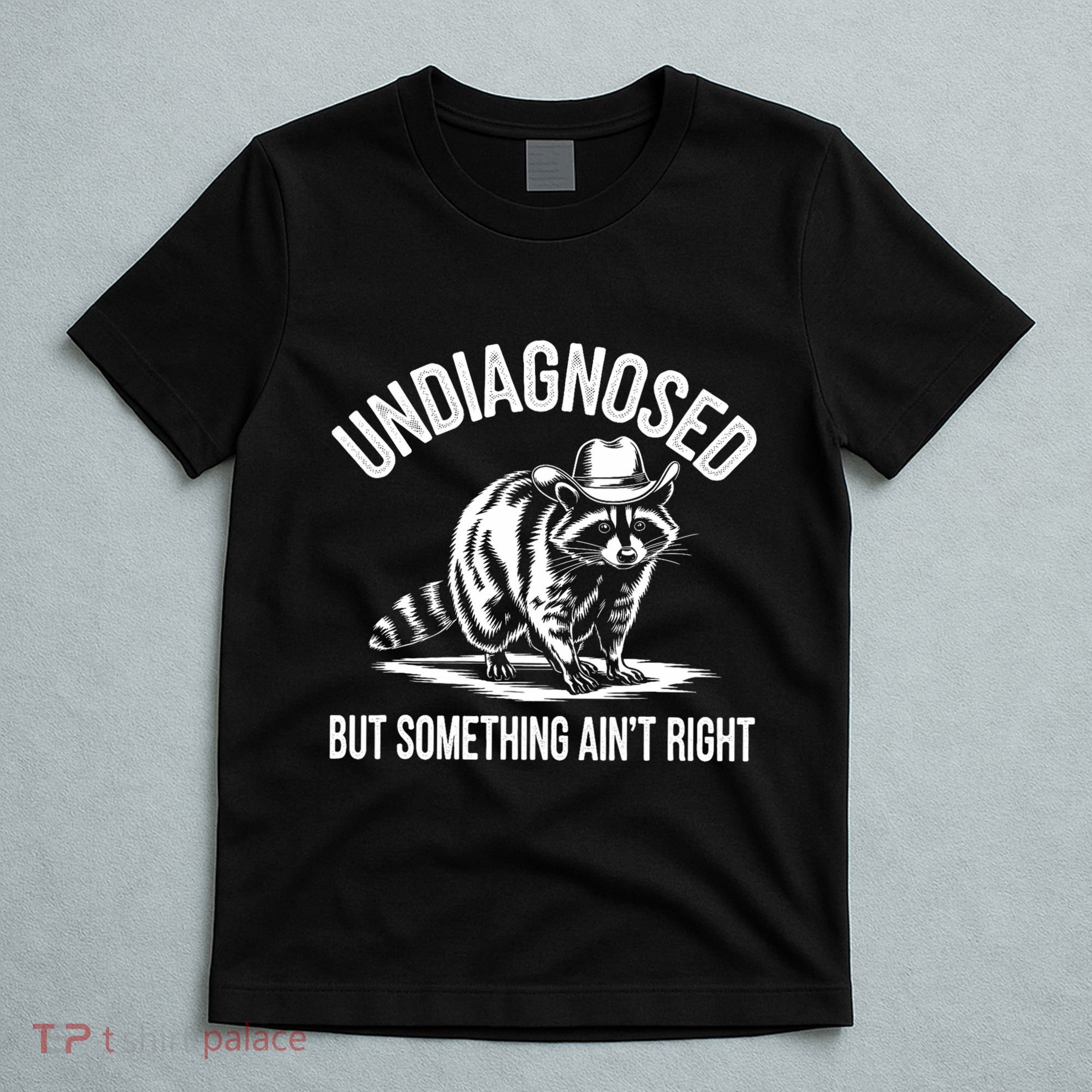 Undiagnosed But Something AinT Right Cowboy Funny Raccoon T-Shirt