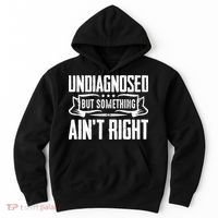 Undiagnosed But Something Ain't Right Hoodie thumb 0