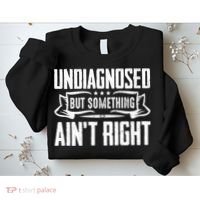 Undiagnosed But Something Ain't Right Sweatshirt thumb 2