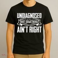 Undiagnosed But Something Ain't Right T-Shirt thumb 3