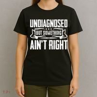 Undiagnosed But Something Ain't Right T-Shirt thumb 4