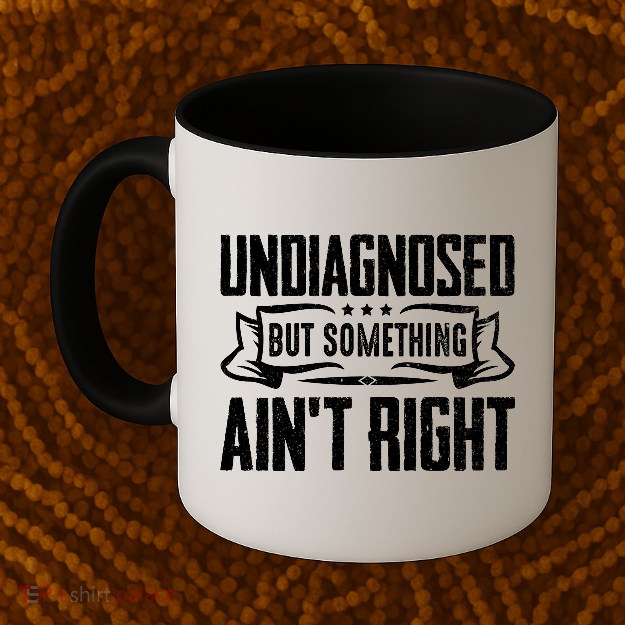 Undiagnosed But Something Ain't Right Coffee Mug
