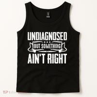 Undiagnosed But Something Ain't Right Tank Top thumb 2