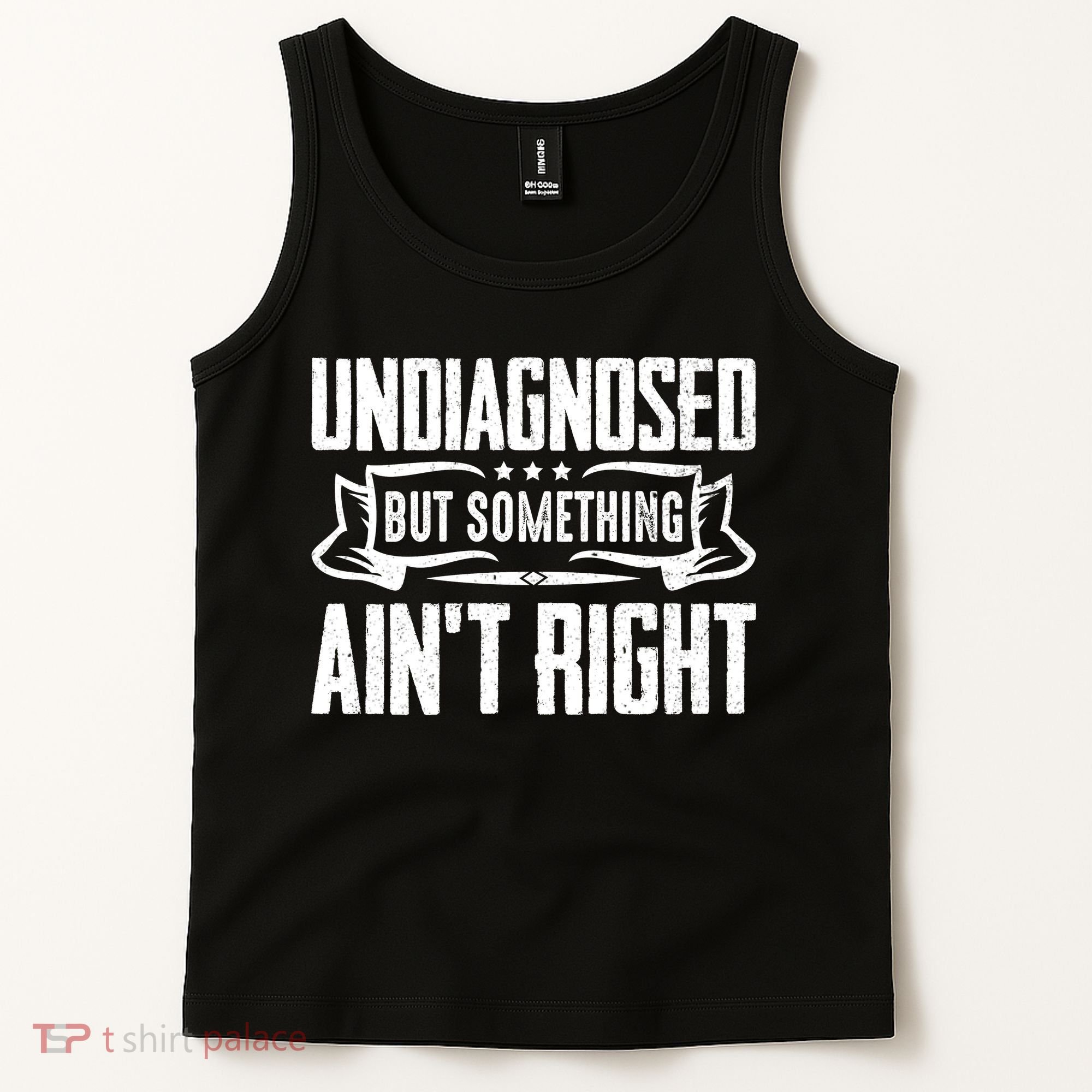 Undiagnosed But Something Ain't Right Tank Top