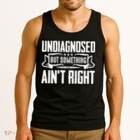 Undiagnosed But Something Ain't Right Tank Top thumb 3