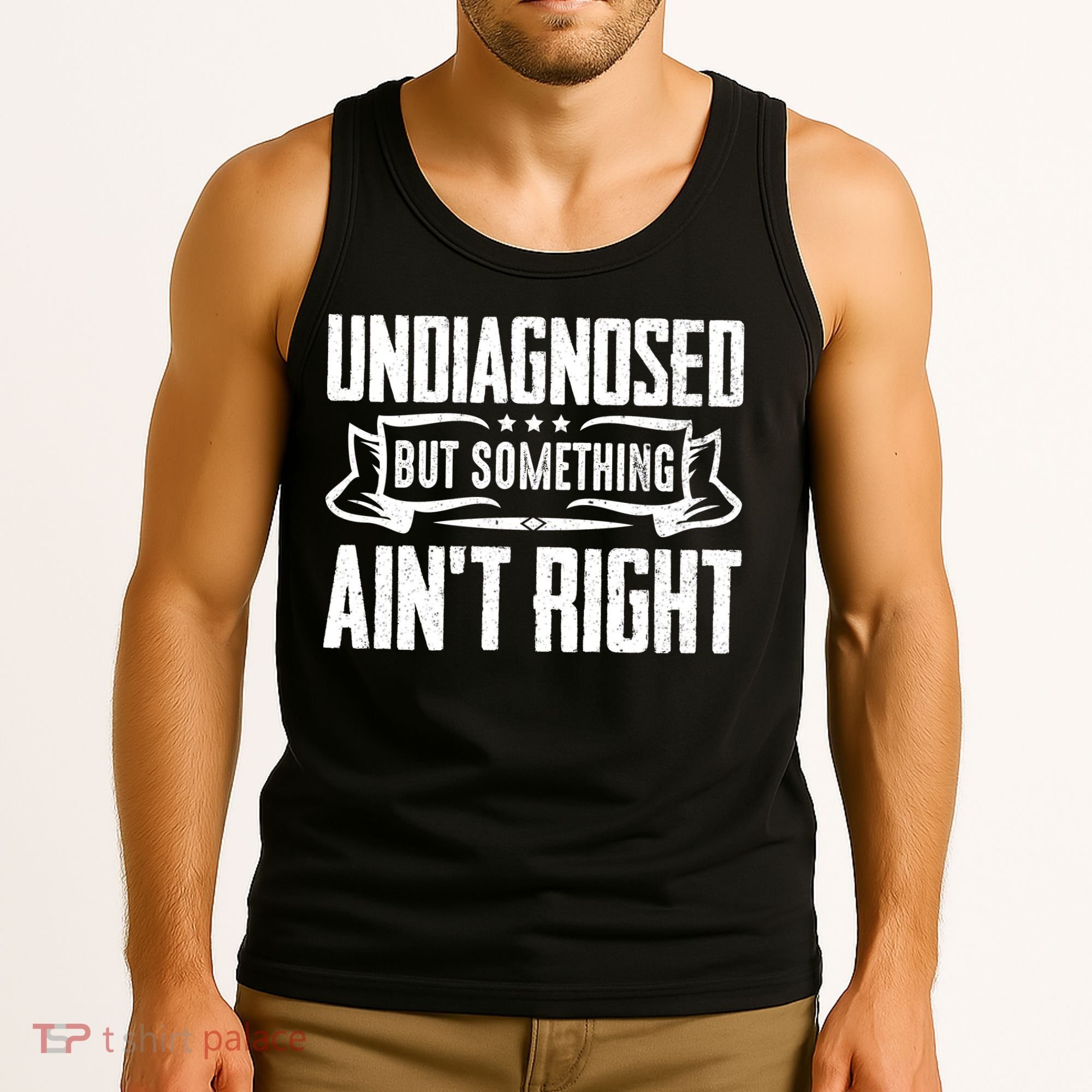 Undiagnosed But Something Ain't Right Tank Top