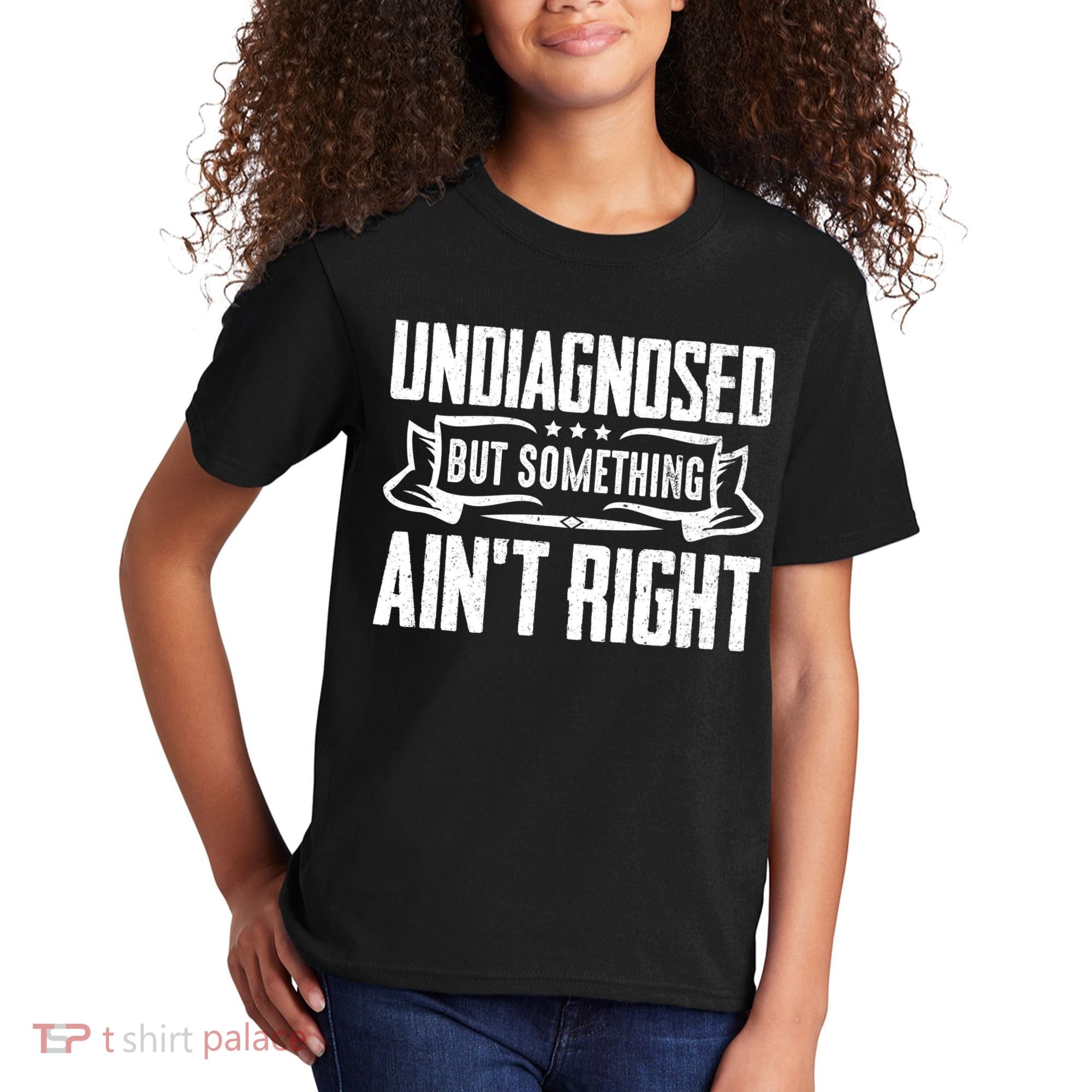 Undiagnosed But Something Ain't Right Kids T-Shirt