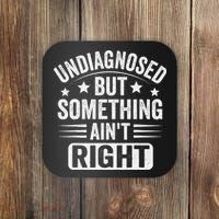 Undiagnosed But Something Aint Right Funny Sarcastic Humor Gift Coaster thumb 0