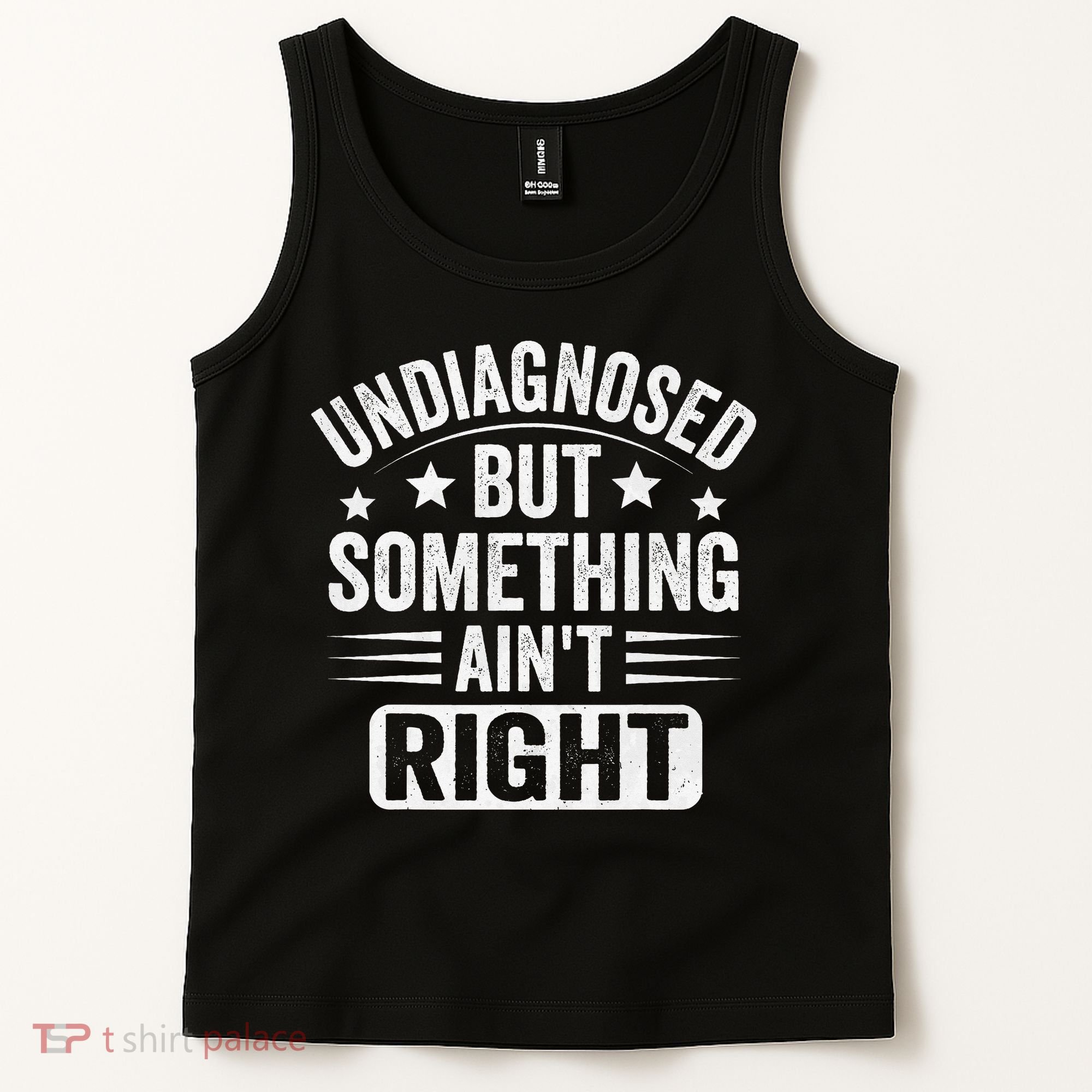 Undiagnosed But Something Aint Right Funny Sarcastic Humor Gift Tank Top