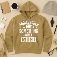 Undiagnosed But Something Aint Right Funny Sarcastic Humor Gift Hoodie thumb 3
