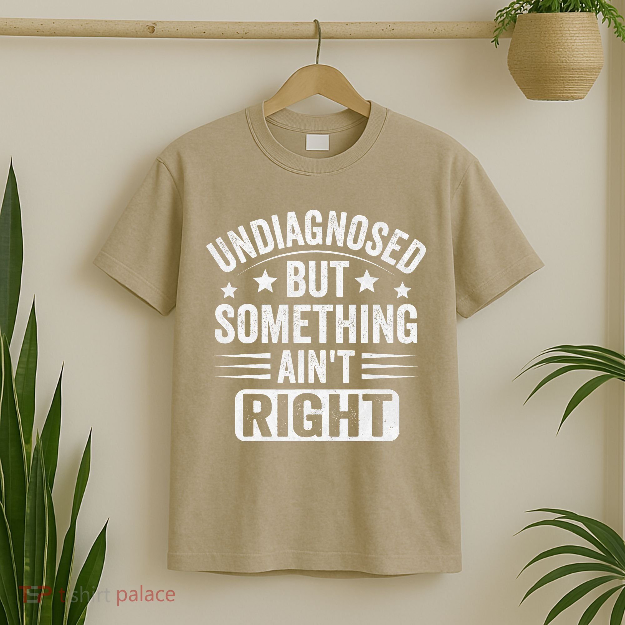 Undiagnosed But Something Aint Right Funny Sarcastic Humor Gift T-Shirt