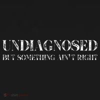 Undiagnosed But Something AinT Right Sweatshirt thumb 3