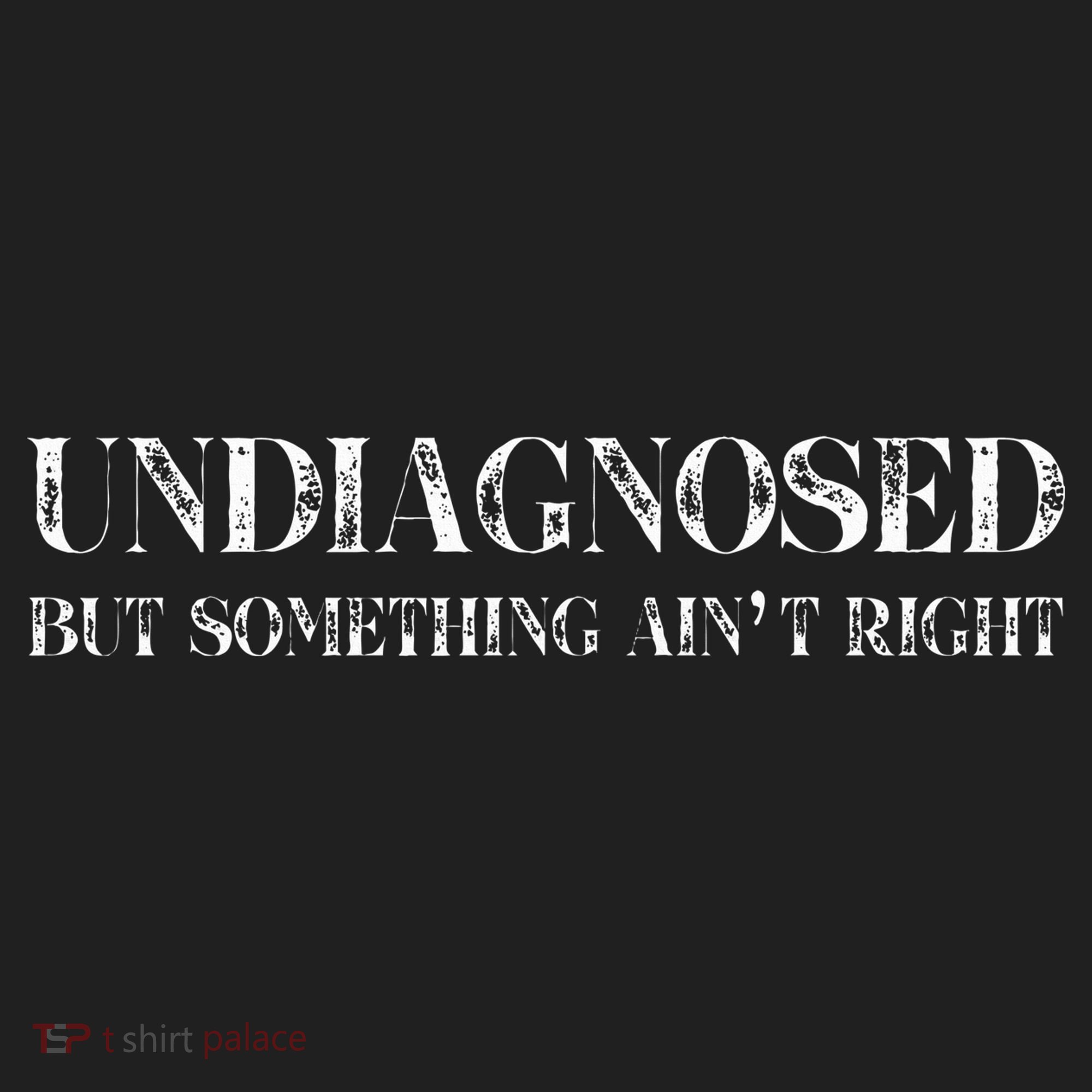 Undiagnosed But Something AinT Right Hat