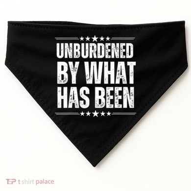 Unburdened By What Has Been USA-Made Doggie Bandana