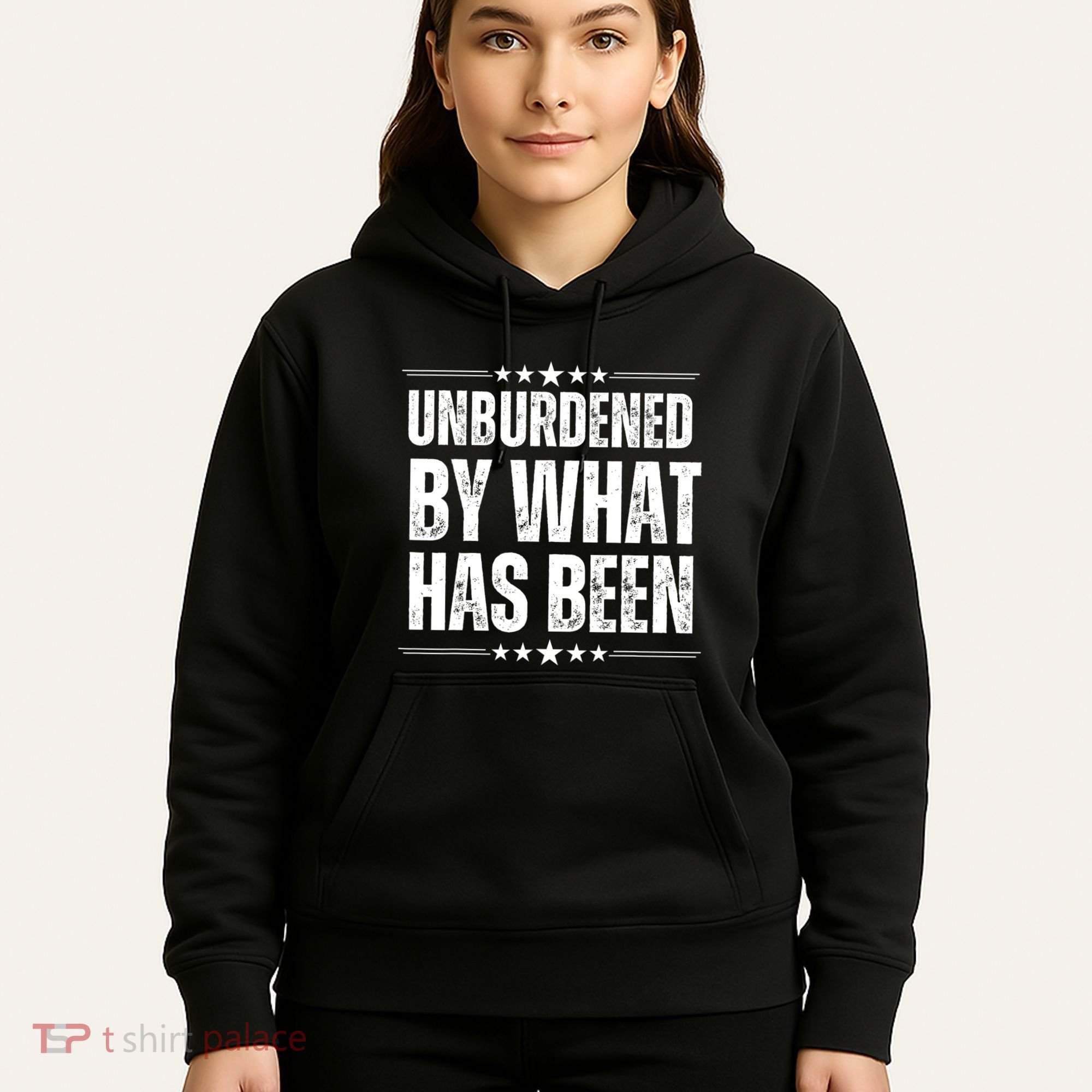 Unburdened By What Has Been Hoodie