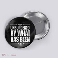 Unburdened By What Has Been Button thumb 0