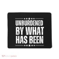 Unburdened By What Has Been Mousepad thumb 0