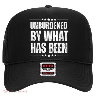 Unburdened By What Has Been Hat