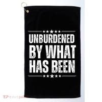 Unburdened By What Has Been Golf Towel thumb 0
