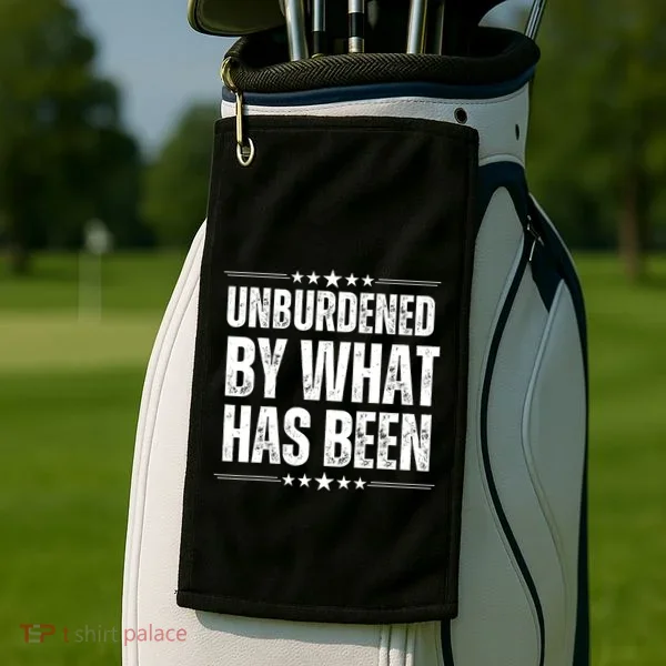 Unburdened By What Has Been Golf Towel