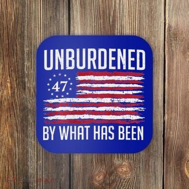 Unburdened By What Has Been Trump 47 Retro Us Flag Coaster