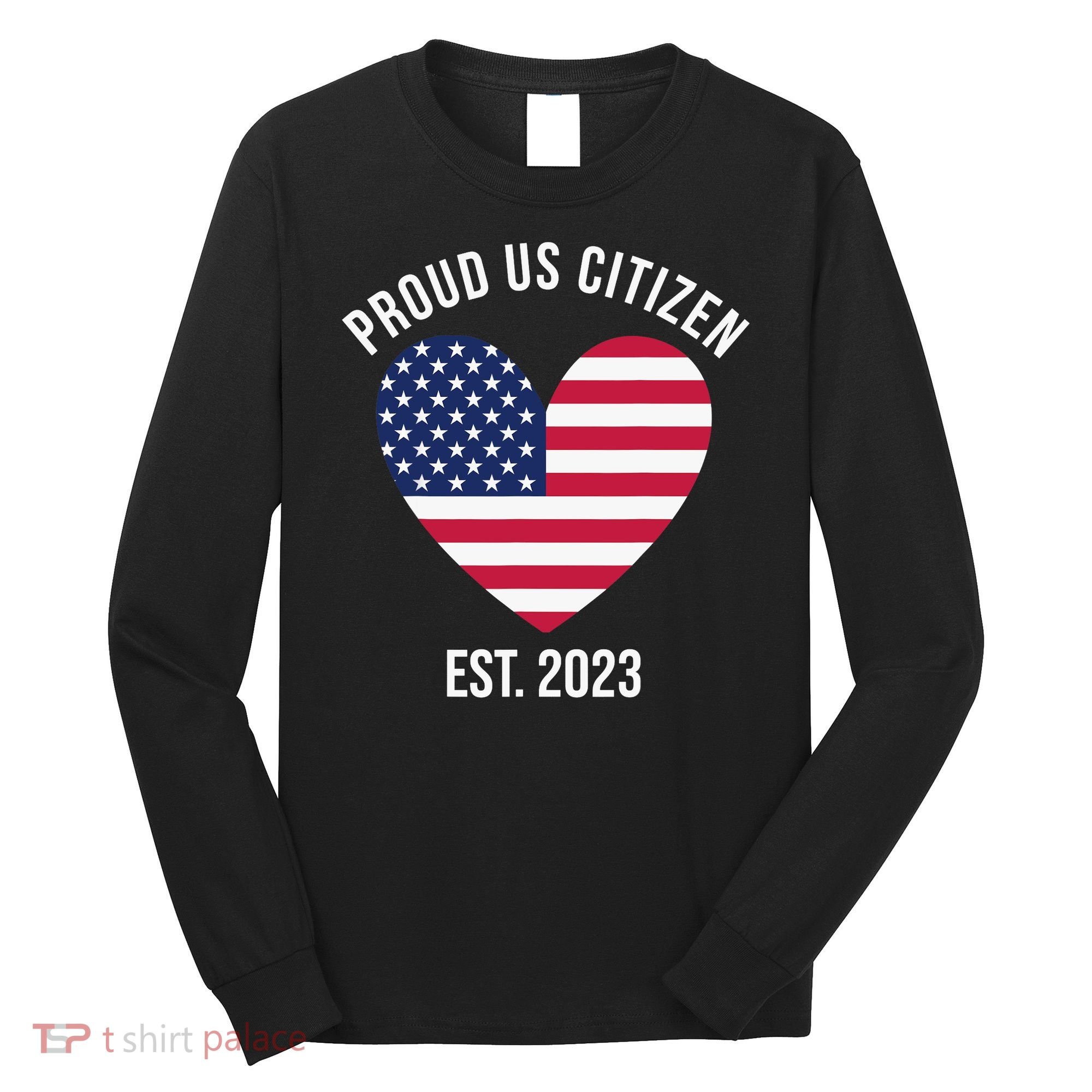 US Citizenship Decoration American New USA Citizen Long Sleeve Shirt